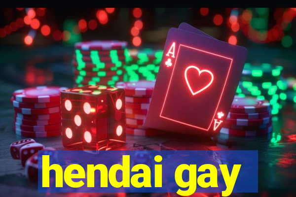 hendai gay